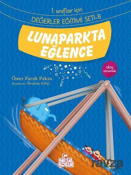 Lunaparkta Eğlence / 1. Sınıflar İçin Değerler Eğitimi Seti 8 - Nesil Çocuk Yayınları