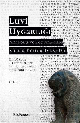 Luvi Uygarlığı - Anadolu ve Ege Arasında Kimlik, Kültür, Dil ve Din 1. Cilt - 1