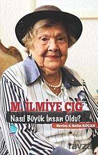 M. İlmiye Çığ / Nasıl Büyük İnsan Oldu? - Kaynak Yayınları