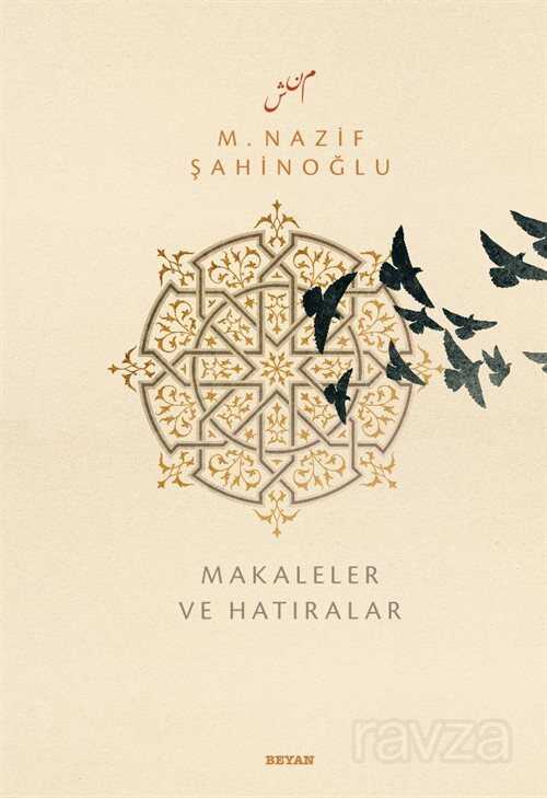 M. Nazif Şahinoğlu Makaleler ve Hatıralar - Beyan Yayınları