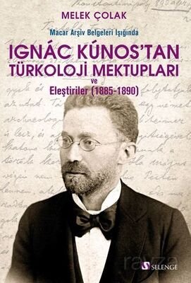 Macar Arşiv Belgeleri Işığında Ignac Kunos'tan Türkoloji Mektupları ve Eleştiriler (1885-1890) - 1