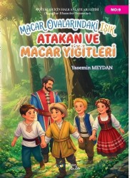 Macar Ovalarındaki Işık Atakan ve Macar Yiğitleri - Kültür Ajans