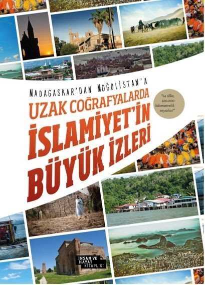 Madagaskar'dan Moğalistan'a Uzak Coğrafyalarda İslamiyet'in Büyük İzleri - İnsan ve Hayat Kitaplığı