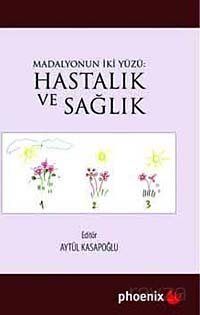 Madalyonun İki Yüzü: Hastalık ve Sağlık - 1