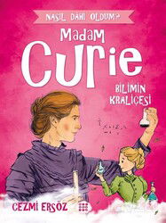 Madam Curie - Bilimin Kraliçesi / Nasıl Dahi Oldum? - Dokuz Yayınları (Konya)