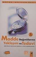 Madde Bağımlılarına Yaklaşım ve Tedavi (Doktorlar,Psikologlar,Rehberler ve Diğer İlgilenenler İçin) - IQ Kültür Sanat Yayıncılık