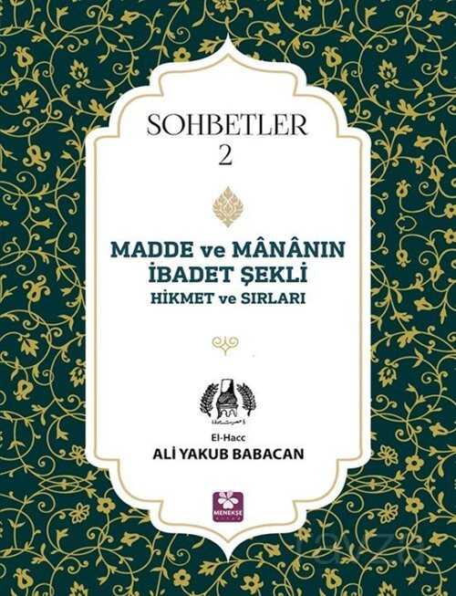 Madde ve Mananın İbadet Şekli Hikmet ve Sırları Sohbetler 2 - Menekşe Kitap