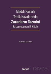 Maddi Hasarlı Trafik Kazalarında Zararların Tazmini Başvurucunun El Kitabı - Seçkin Yayıncılık