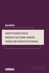 Maddi ve Manevi Varlığı Koruma ve Geliştirme Hakkının Feminist Bir Perspektiften Yorumu - On İki Levha Yayıncılık
