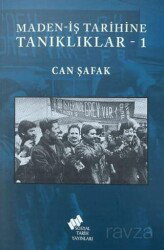 Maden-İş Tarihine Tanıklıklar 1 - TÜSTAV (T. Sosyal Tarih Vakfı) Yayınları