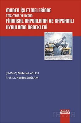 Maden İşletmelerinde TMS/TFRS'ye Uygun Finansal Raporlama ve Kapsamlı Uygulama Örnekleri - 1