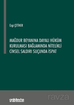 Mağdur Beyanına Dayalı Hüküm Kurulması Bağlamında Nitelikli Cinsel Saldırı Suçunda İspat - 1