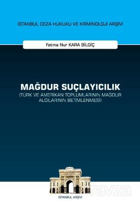 Mağdur Suçlayıcılık (Türk ve Amerikan Toplumlarının Mağdur Algılarının Betimlenmesi) İstanbul Ceza H - 1