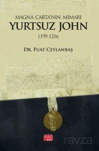 Magna Carta'nın Mimarı: Yurtsuz John (1199-1216) - 1