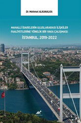 Mahalli İdarelerin Uluslararası İlişkiler Faaliyetlerine Yönelik Bir Vaka Çalışması: İstanbul, 2019- - Paradigma Akademi Yayınları