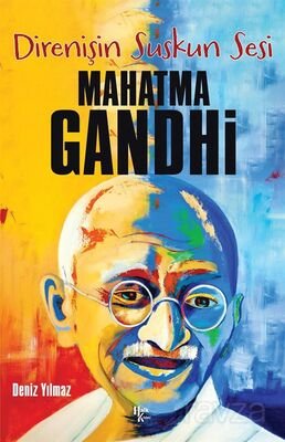 Mahatma Gandhi / Direnişin Suskun Sesi - 1