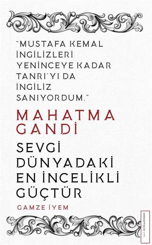 Mahatma Gandi Sevgi Dünyadaki En İncelikli Güçtür - Destek Yayınları