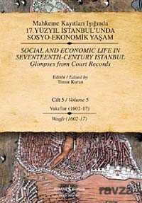 Mahkeme Kayıtları Işığında 17. Yüzyıl İstanbul'unda Sosyo-Ekonomik Yaşam Cilt - 5 Vakıflar (1602-17) - 1