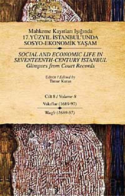 Mahkeme Kayıtları Işığında 17. Yüzyıl İstanbul'unda Sosyo Ekonomik Yaşam - Cilt 8 - Vakıflar (1689-9 - 1