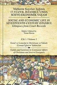 Mahkeme Kayıtları Işığında 17.Yüzyıl İstanbulunda Sosyo-Ekonomik Yaşam - Cilt 1 - İş Bankası Yayınları