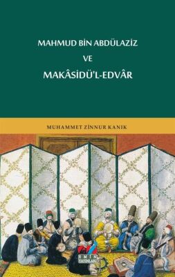 Mahmud Bin Abdülaziz ve Makasidü'l-edvar - 1