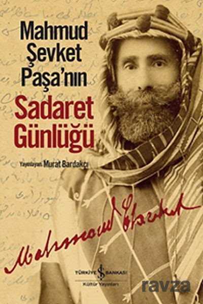Mahmud Şevket Paşa'nın Sadaret Günlüğü - İş Bankası Yayınları