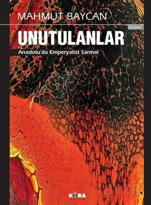 Mahmut Baycan Unutulanlar Anadolu'da Emperyalist Sarmal (Tarihi Roman) - 1