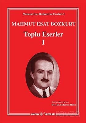 Mahmut Esat Bozkurt Toplu Eserler -I - 1
