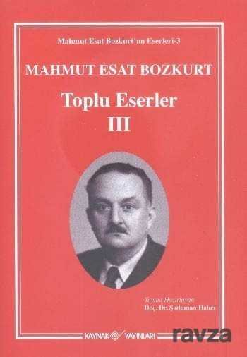 Mahmut Esat Bozkurt Toplu Eserler - III - 1