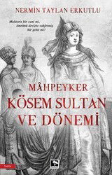 Mahpeyker Kösem Sultan ve Dönemi - Çınaraltı Yayın Dağıtım