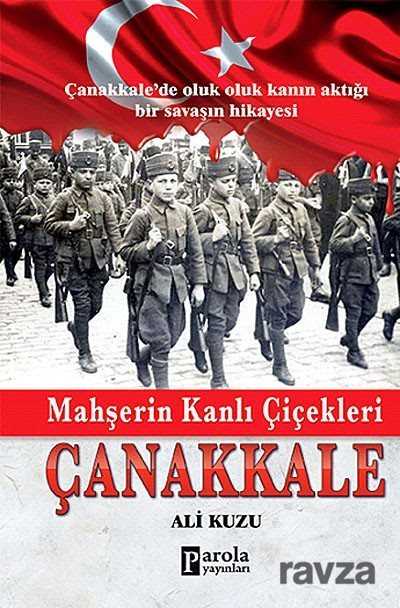 Mahşerin Kanlı Çiçekleri Çanakkale - Parola Yayınları