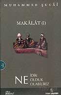 Makalat 1 / Ne İdik Ne Olduk Ne Olabiliriz - İnsan Yayınları