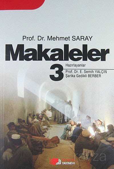 Makaleler 3 / Prof.Dr. Mehmet Saray - Berikan Yayınevi