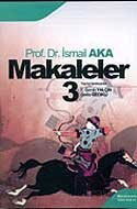 Makaleler Cilt 3 / Prof. Dr. A. İsmail Aka - Berikan Yayınevi