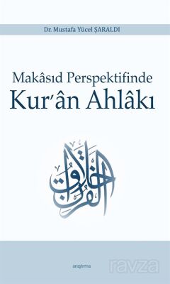 Makasıd Perspektifinde Kur'an Ahlakı - 1