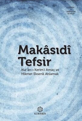 Makasıdı Tefsir Kur'an-ı Kerim'i Amaç ve Hikmet Eksenli Anlamak - 1