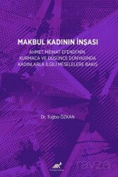 Makbul Kadının İnşası: Ahmet Midhat Efendi'nin Kurmaca Ve Düşünce Dünyasinda Kadinlarla İlgili Mesel - Paradigma Akademi (Bursa)