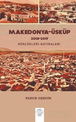 Makedonya-Üsküp 2014-2017 Günlükleri-Hatıraları - 1