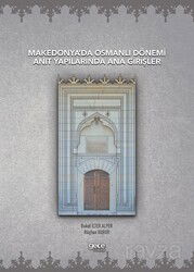 Makedonya'da Osmanlı Dönemi Anıt Yapılarında Ana Girişler - Gece Kitaplığı