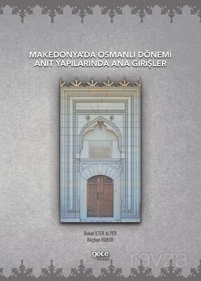 Makedonya'da Osmanlı Dönemi Anıt Yapılarında Ana Girişler - 1