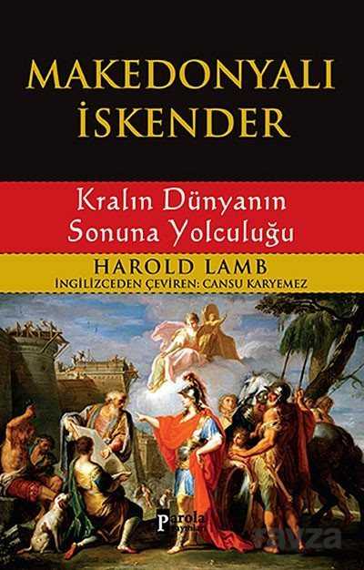 Makedonyalı İskender - Kralın Dünyanın Sonuna Yolculuğu - Parola Yayınları