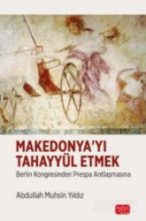 MAKEDONYA'YI TAHAYYÜL ETMEK - Berlin Kongresinden Prespa Antlaşmasına - Nobel Bilimsel