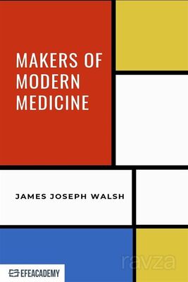 Makers Of Modern Medicine - Classic Reprint - 1