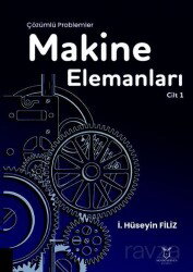 Makine Elemanları Çözümlü Problemler Cilt 1 - Akademisyen Kitabevi