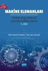 Makine Elemanları (Konstrüksiyon Elemanları) Teorik Açıklamalar ve Çözümlü Problemler (1. Cilt) - Nobel Yayın Dağıtım