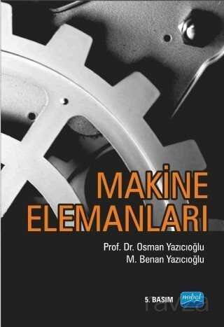 Makine Elemanları / Prof. Dr. Osman Yazıcıoğlu - 1