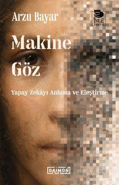 Makine Göz: Yapay Zekayı Anlama ve Eleştirme - 1