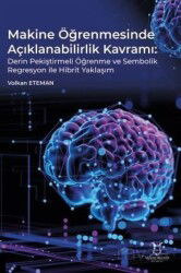 Makine Öğrenmesinde Açıklanabilirlik Kavramı Derin Pekiştirmeli Öğrenme ve Sembolik Regresyon ile Hi - Akademisyen Kitabevi