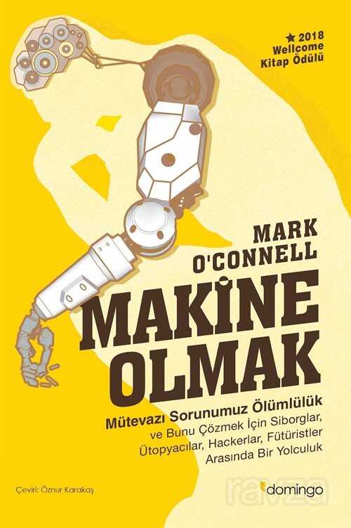 Makine Olmak - Mütevazı Sorunumuz Ölümlülük - Domingo Yayınevi