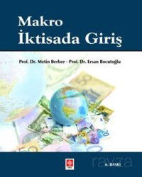 Makro İktisada Giriş (Prof. Dr. Metin Berber - Prof. Dr. Ersan Bocutoğlu) - Ekin Kitabevi Yayınları (Bursa)